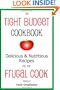The Tight Budget Cookbook: Delicious and Nutritious Recipes for the Frugal Cook