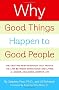 Why Good Things Happen to Good People: The Exciting New Research That Proves the Link Between Doing Good and Living a Longer, Healthier, Happier Life