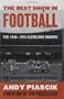 The Best Show in Football: The 1946-1955 Cleveland Browns--Pro Football's Greatest Dynasty