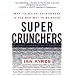 Super Crunchers: Why Thinking-by-Numbers Is the New Way to Be Smart