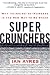 Super Crunchers: Why Thinking-by-Numbers Is the New Way to Be Smart (Kindle Edition)