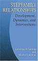 Stepfamily Relationships: Development, Dynamics, and Interventions