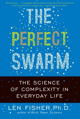 The Perfect Swarm: The Science of Complexity in Everyday Life