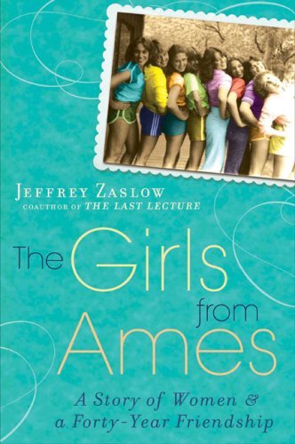 Girls from Ames A Story of Women & a Forty year Friendship [HC,2009]