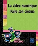 La vid�o num�rique : Faire son cin�ma