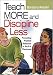 Teach More and Discipline Less: Preventing Problem Behaviors in the K-6 Classroom