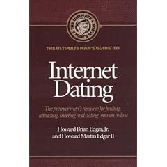 The Ultimate Man's Guide to Internet Dating: The premier men's resource for finding, attracting, meeting and dating women online (Ultimate Man's Guide)
