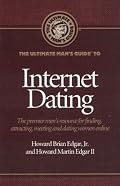 The Ultimate Man's Guide to Internet Dating: The premier men's resource for finding, attracting, meeting and dating women online (Ultimate Man's Guide) (Ultimate Man's Guide)