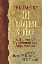 The Face of Old Testament Studies: A Survey of Contemporary Approaches