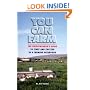 You Can Farm: The Entrepreneur's Guide to Start & Succeed in a Farming Enterprise