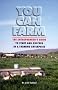 You Can Farm: The Entrepreneur's Guide to Start and Succeed in a Farm Enterprise