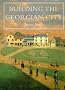 Building the Georgian City (Paul Mellon Centre for Studies in British Art)