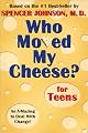 Who Moved My Cheese? for Teens