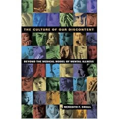 The Culture of Our Discontent: Beyond the Medical Model of Mental Illness