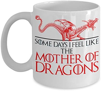 Some Days I Feel Like The Mother Of Dragons - Mothers Of Children Coffee Mug