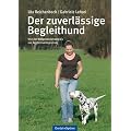 Der zuverl�ssige Begleithund: Von der Welpenerziehung bis zur Begleithundepr�fung
