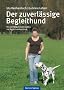 Der zuverl�ssige Begleithund: Von der Welpenerziehung bis zur Begleithundepr�fung