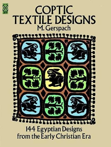 Coptic Textile Designs: 144 Egyptian Designs from the Early Christian Era (Dover Pictorial Archive Series) Coptic Textile Designs: 144 Egyptian Designs from the Early Christian Era (Dover Pictorial Archive Series)
