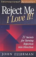 Reject Me - I Love It!: 21 Secrets for Turning Rejection into Direction (Personal Development Series)