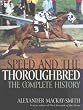 Speed and the Thoroughbred: The Complete History: How the Racehorse Got Its Speed