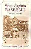 West Virginia Baseball: A History, 1865-2000