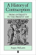 A History of Contraception: From Antiquity to the Present Day (Family, Sexuality & Social Relations in Past Times)