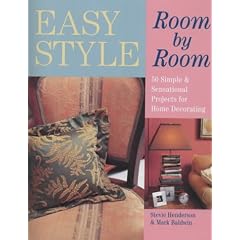 Easy Style Room by Room: 50 Simple and Sensational Projects for Home Decorating