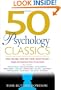 50 Psychology Classics: Who We Are, How We Think, What We Do; Insight and Inspiration from 50 Key Books