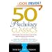 50 Psychology Classics: Who We Are, How We Think, What We Do; Insight and Inspiration from 50 Key Books