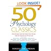 50 Psychology Classics: Who We Are, How We Think, What We Do