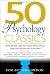 50 Psychology Classics: Who We Are, How We Think, What We Do; Insight and Inspiration from 50 Key Books