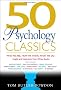 50 Psychology Classics: Who We Are, How We Think, What We Do