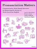 Pronunciation Matters: Communicative, Story-Based Activities for Mastering the Sounds of North American English