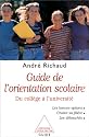 Guide de l'orientation scolaire du college a l'universit&eacute;