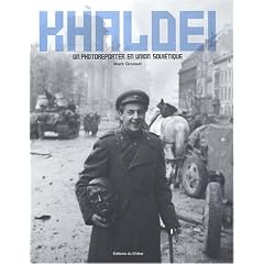 Khaldei : Un photoreporter en Union Sovi�tique