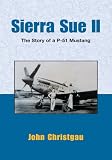 Sierra Sue II:The Story of A P-51 Mustang
