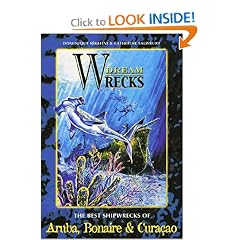 Dreamwrecks of the World: The Best Shipwrecks of Aruba, Bonaire & Cura�ao