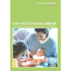 The Lone Parent Handbook 2004/05: The Comprehensive Advice Guide to Lone Parents' Rights