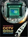 CCTV, Second Edition: Networking and Digital Technology