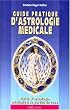 Guide pratique d'astrologie m�dicale