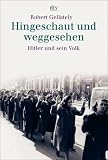 Hingeschaut und weggesehen: Hitler und sein Volk - Robert Gellately