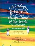 Holidays, Festivals, and Celebrations of the World Dictionary: Detailing More Than 2,000 Observances from All 50 States and More Than 100 Nations (2nd ed)
