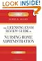 The Licensing Exam Review Guide in Nursing Home Administration