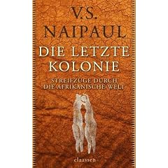 Die letzte Kolonie: Streifz�ge durch die afrikanische Welt