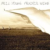 Review Neil Young  / Prairie Wind [CD + DVD]