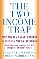 The Two Income Trap: Why Middle-Class Mothers and Fathers Are Going Broke