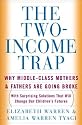 The Two Income Trap: Why Middle-Class Mothers and Fathers Are Going Broke