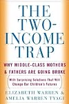 The Two-Income Trap: Why Middle-Class Mothers and Fathers Are Going Broke