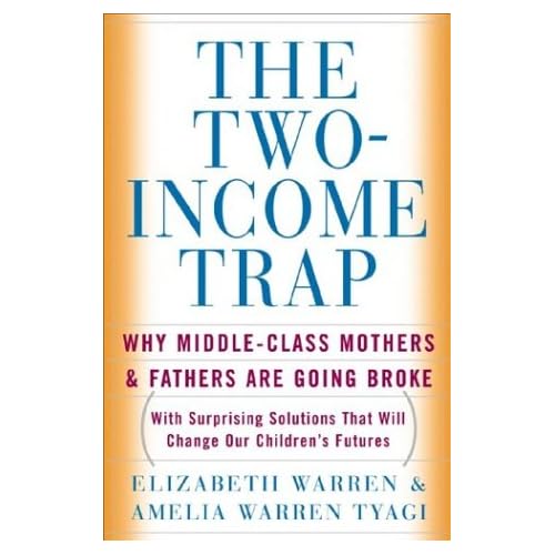 The Two Income Trap: Why Middle-Class Mothers and Fathers Are Going Broke 