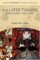 The Later Tudors: England 1547-1603 (New Oxford History of England)